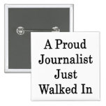A Proud Journalist Just Walked In Pin