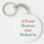 A Proud Mexican Just Walked In Key Chain