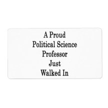 A Proud Political Science Professor Just Walked In Custom Shipping Labels