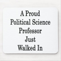A Proud Political Science Professor Just Walked In Mouse Pads