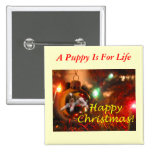 A Puppy Is For Life! Buttons