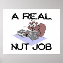 A Real Nut Job Squirrel Posters