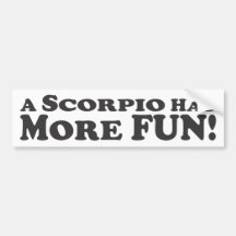 A Scorpio Has More Fun! - Bumper Sticker