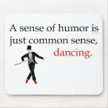 A Sense of Humour is just Common Sense, Dancing. Mouse Pads