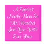 A Special Needs Mom Is The Hardest Job You Wil... Fridge Magnet