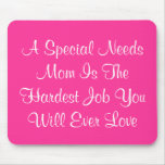 A Special Needs Mom Is The Hardest Job You Will... Mousepads