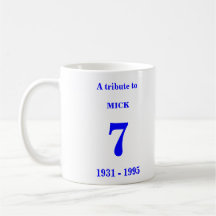 A tribute to MICK, 7, 1931 - 1995, www.buyblue.biz Mugs