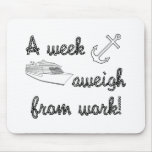 A Week Aweigh from Work Mousepad
