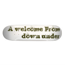 A welcome From down under Skateboard Deck