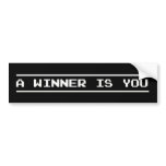 A Winner Is You bumper stickers