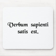 A word to the wise is sufficient. mousepad