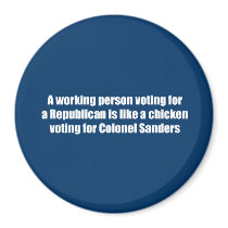 A working person voting for a Republican is like a Refrigerator Magnet