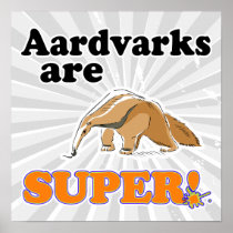 aardvarks are super poster