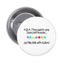 ABA Therapists Are Special People Just Like.... Pinback Buttons