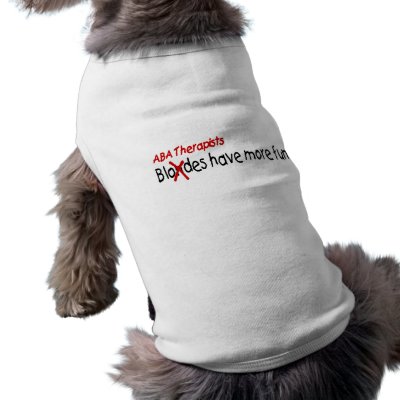 ABA Therapists Have More Fun by TeeZazzle