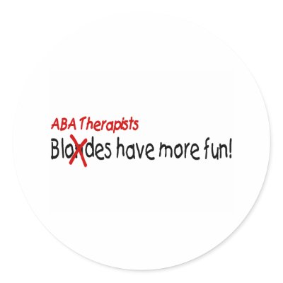 ABA Therapists Have More Fun Round Stickers by AutismZazzle