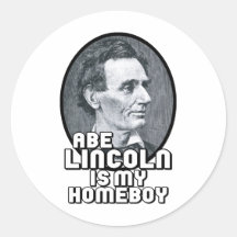 Abe Lincoln is my Homeboy Round Stickers