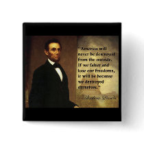 Abe Lincoln Quote "America will never be..." Button
