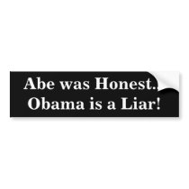 Abe was Honest...Obama is a Liar! Bumper Sticker