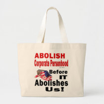 Abolish CorporatePersonhood Before it Abolishes Us bags