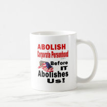 Abolish CorporatePersonhood Before it Abolishes Us mugs