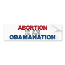 ABORTION IS AN OBAMANATION Bumpersticker Bumper Sticker