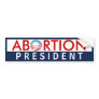 Abortion President Bumper Sticker