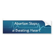 Abortion Stops a Beating Heart Bumper Stickers