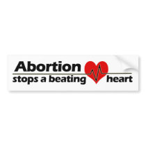 Abortion Stops a Beating Heart, Pro-Life Bumper Sticker