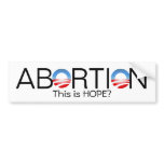Abortion, This is HOPE? - Customized bumper stickers
