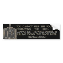Abraham Lincoln Quote on Destroying the Rich Bumper Stickers