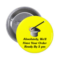 Absolutely, We'll Have Your Order By 5 pm buttons