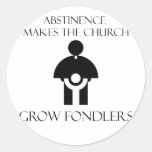 Abstinence Makes The Church Grow Fondlers Round Sticker