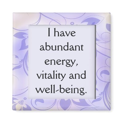 Abundant Energy Health Affirmation Magnet by semas87