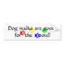 AC- Dog walks are good  for  the soul sticker Bumper Stickers