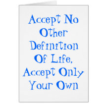 Accept No Other Definition Of Life Greeting Card