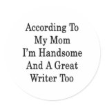 According To My Mom I'm Handsome And A Great Write