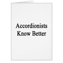 Accordionists Know Better Cards