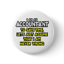 Accountant...Assume I Am Never Wrong