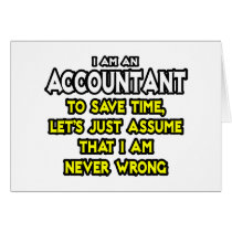 Accountant...Assume I Am Never Wrong