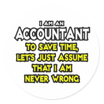 Accountant...Assume I Am Never Wrong