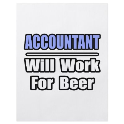 Accountant...Will Work For Beer by accountantshirts
