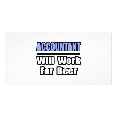 Accountant...Will Work For Beer by accountantshirts