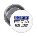 Accountant...Will Work For Beer Pinback Button