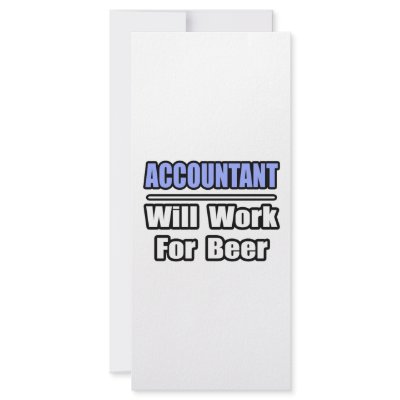 Accountant...Will Work For Beer by accountantshirts