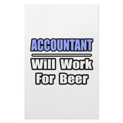 Accountant...Will Work For Beer by accountantshirts