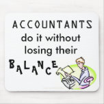 ACCOUNTANTS do it without losing their balance Mousepad