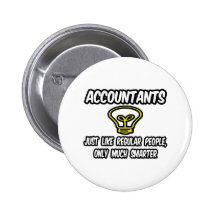 Accountants...Like Regular People, Only Smarter Buttons