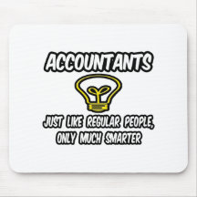 Accountants...Like Regular People, Only Smarter Mousepad