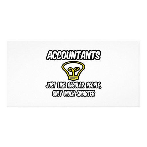 Accountants...Like Regular People, Only Smarter Photo Greeting Card